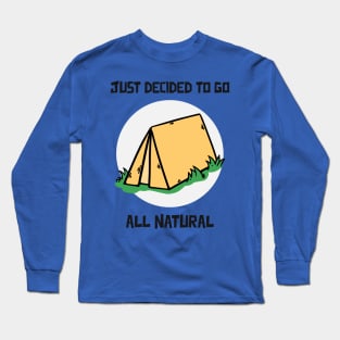 Just decided to go all natural Camping Long Sleeve T-Shirt